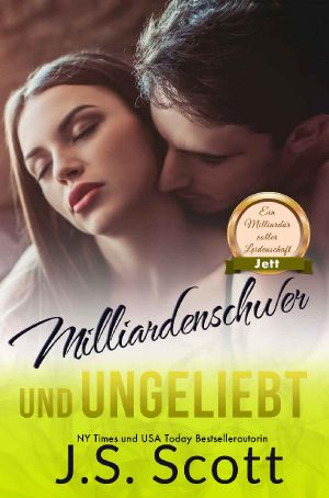 [The Billionaire's Obsession 12] • Milliardenschwer und ungeliebt ~ Jett